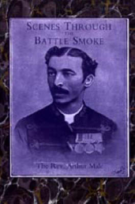 Scenes Through the Battle Smoke (Afghan War 1878-80 & Egyptian Campaign 1882) 2003 (Hardback)
