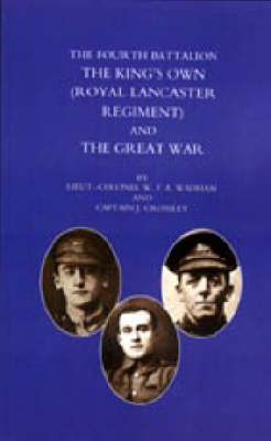 Fourth Battalion the King's Own (royal Lancaster Regiment) and the Great War 2003 (Hardback)