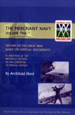 History of the Great War. The Merchant Navy: v. I (Hardback)
