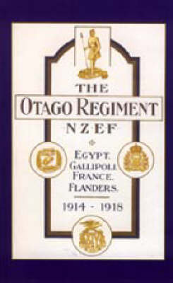 Official History of the Otago Regiment in the Great War 1914-1918 2003 (Hardback)