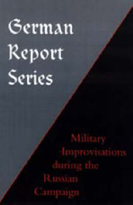 German Report Series: Military Improvisations During the Russian Campaign (Hardback)