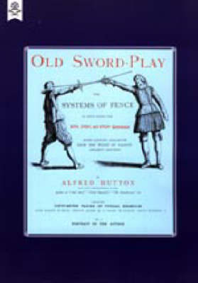 Old Sword-play the Systems of the Fence 2004 (Hardback)