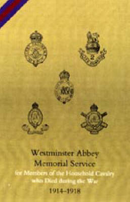 Westminster Abbey. Memorial Service for Members of the Household Cavalry Who Died During the War 2003 (Hardback)