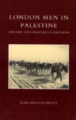 London Men in Palestine and How They Marched to Jerusalem 2003 (Hardback)
