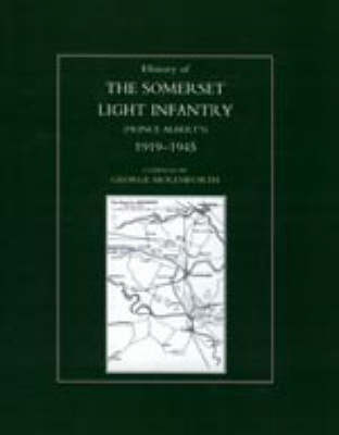 History of the Somerset Light Infantry (Prince Albert's): 1919-1945 (Hardback)