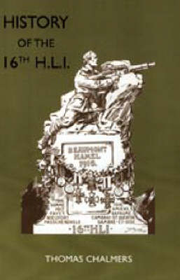 History of the 16th Battalion the Highland Light Infantry 2003: City of Glasgow Regiment (Hardback)