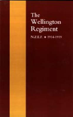 Wellington Regiment 2003: N.Z.E.F 1914-1918 (Hardback)