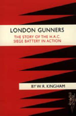 London Gunners. The Story of the H.A.C. Siege Battery in Action 2003 (Hardback)
