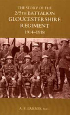 Story of the 2/5th Battalion the Gloucestershire Regiment 1914-1918 2003 (Hardback)