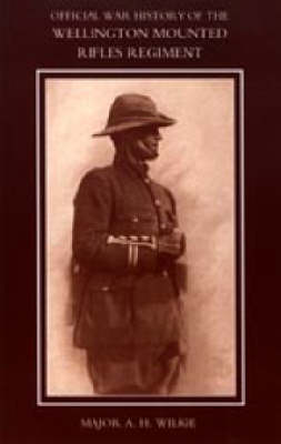War History of the Wellington Mounted Rifles Regiment 1914-1919 (Hardback)