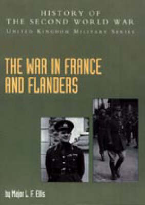 War in France and Flanders 1939-1940 2004: History of the Second World War: United Kingdom Military Series: Official Campaign History (Hardback)