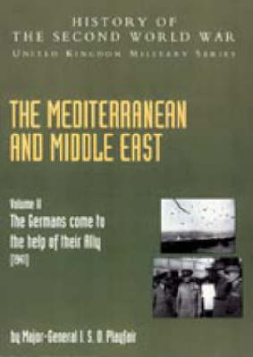 Mediterranean and Middle East 2004: v. II: "The Germans Come to the Help of Their Ally" (1941): History of the Second World War: United Kingdom Military Series: Official Campaign History (Hardback)
