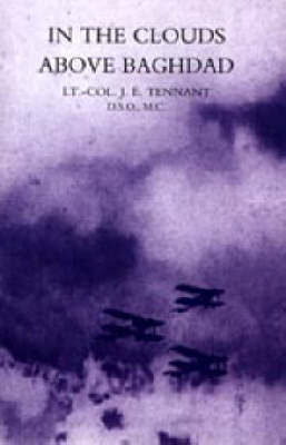 In the Clouds Above Baghdad: Being the Records of an Air Commander 2004 (Hardback)