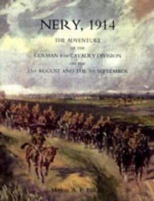 Nery, 1914 2004: The Adventure of the German 4th Cavalry Division on the 31st August and the 1st September (Hardback)