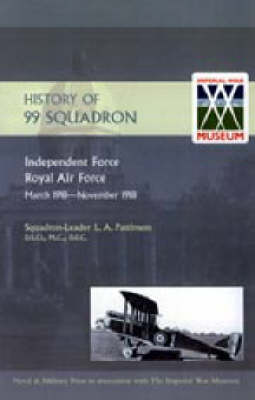History of 99 Squadron. Independent Force. Royal Air Force. March, 1918 - November, 1918 (Hardback)