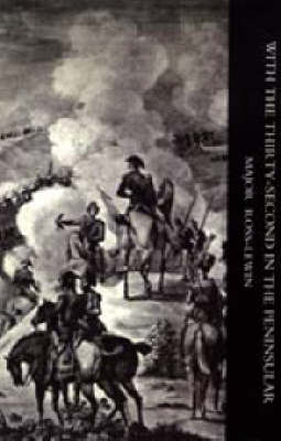 With 'the Thirty-second' in the Peninsular and Other Campaigns 2004 (Hardback)