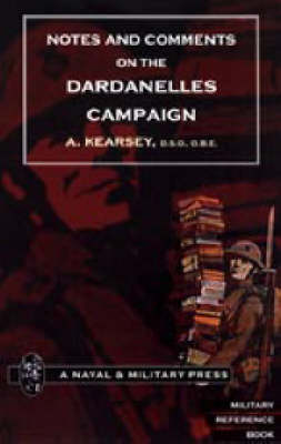 Notes and Comments on the Dardanelles Campaign 2004 (Hardback)