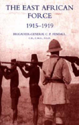 The East African Force 1915-1919 2005 (Hardback)