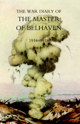 War Diary of the Master of Belhaven 1914-1918 2005 (Hardback)