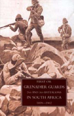 First or Grenadier Guards in South Africa 1899-1902 2005 (Hardback)