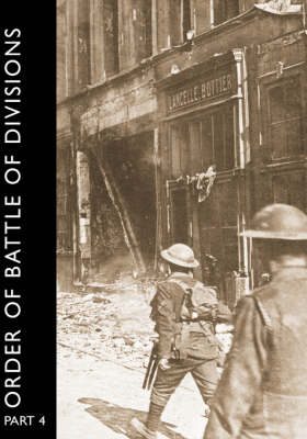 ORDER OF BATTLE OF DIVISIONS, Part 4: The Army Council, GHQs, Armies and Corps, Including Tank Corps. (Hardback)