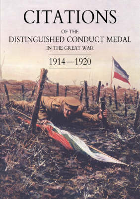 Citations of the Distinguished Conduct Medal 1914-1920: SECTION 2: Part Two Line Regiments (Paperback)