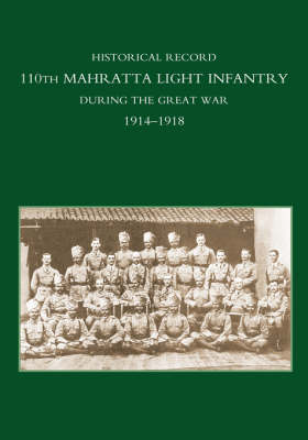 Historical Record 110th Mahratta Light Infantry, During the Great War (Hardback)
