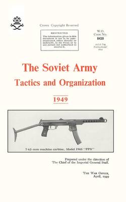 The Soviet Army: Tactics and Organization 1949 (Paperback)