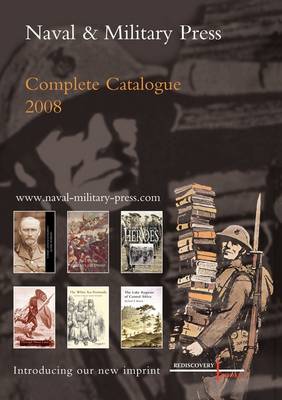 Naval and Military Press Complete Catalogue 2008 (Paperback)