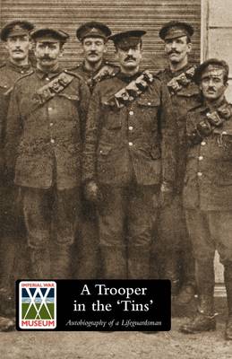 A Trooper in the "Tins": Autobiography of a Lifeguardsman (Paperback)