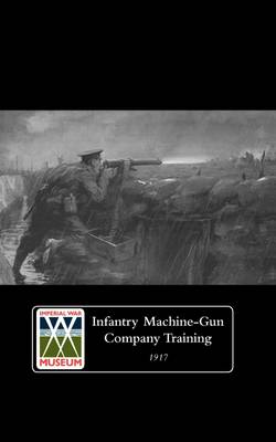 Infantry Machine-Gun Company Training, 1917 (Paperback)