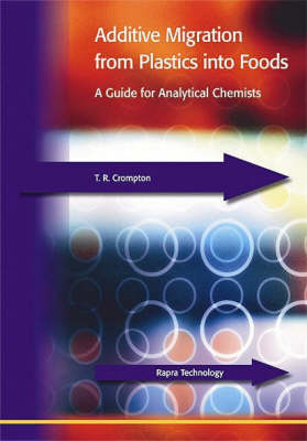 Additive Migration from Plastics into Foods: A Guide for the Analytical Chemist (Hardback)