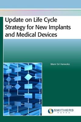 Update on Life Cycle Strategy for New Implants and Medical Devices (Hardback)