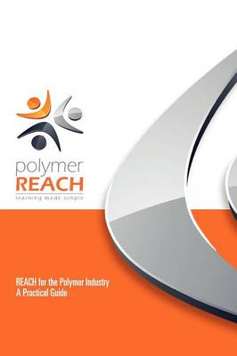 REACH for the Polymer Industry - A Practical Guide (Hardback)
