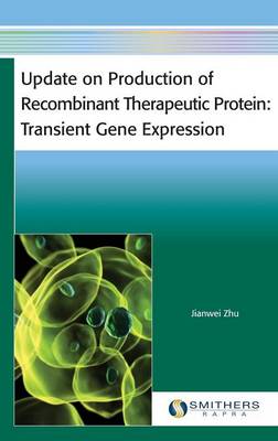 Update on Production of Recombinant Therapeutic Protein: Transient Gene Expression (Hardback)