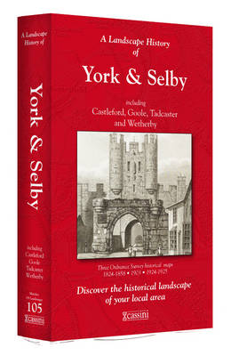 A Landscape History of York & Selby (1824-1925) - LH3-105: Three Historical Ordnance Survey Maps - Landscape History No. 23 (Sheet map, folded)