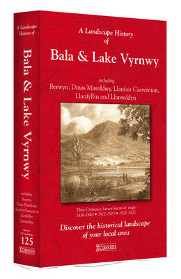 A Landscape History of Bala & Lake Vyrnwy (1836-1922) - LH3-125: Three Historical Ordnance Survey Maps - Landscape History No. 43 (Sheet map, folded)