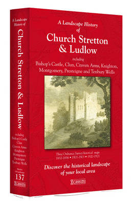 A Landscape History of Church Stretton & Ludlow (1832-1921) - LH3-137: Three Historical Ordnance Survey Maps - Landscape History No. 55 (Sheet map, folded)