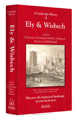 A Landscape History of Ely & Wisbech (1824-1922) - LH3-143: Three Historical Ordnance Survey Maps - Landscape History No. 61 (Board book)