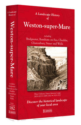 A Landscape History of Weston-super-Mare (1809-1922) - LH3-182: Three Historical Ordnance Survey Maps - Landscape History No. 100 (Sheet map, folded)
