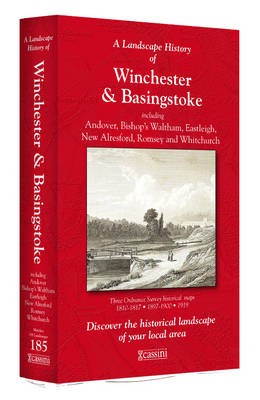 A Landscape History of Winchester & Basingstoke (1810-1919) - LH3-185: Three Historical Ordnance Survey Maps - Landscape History No. 103 (Sheet map, folded)