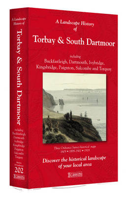 A Landscape History of Torbay & South Dartmoor (1809-1919) - LH3-202: Three Historical Ordnance Survey Maps - Landscape History No. 120 (Sheet map, folded)