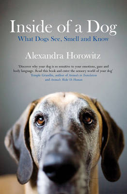 Inside of a Dog: What Dogs See, Smell, and Know (Paperback)