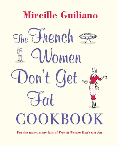 The French Women Don't Get Fat Cookbook (Hardback)