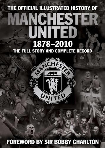 The Official Illustrated History of Manchester United 1878-2010 by