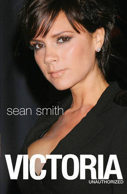 Victoria: Victoria Beckham: The Biography (Paperback)