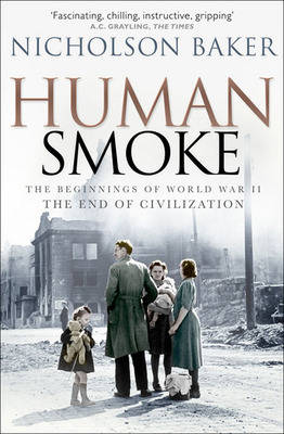 Human Smoke: The Beginnings of World War II, the End of Civilization (Paperback)