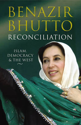 benazir bhutto reconciliation islam democracy and the west