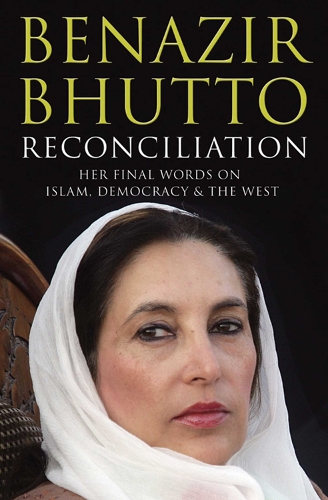 benazir bhutto reconciliation islam democracy and the west