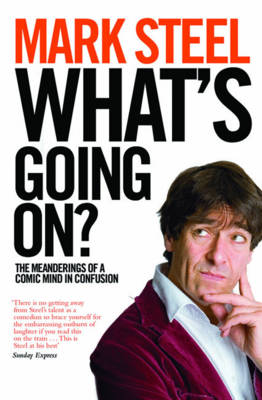 What's Going On?: The Meanderings of a Comic Mind in Confusion (Paperback)